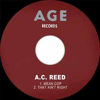 Mean Cop / That Ain't Right by A.C. Reed