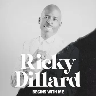 Begins With Me by Ricky Dillard