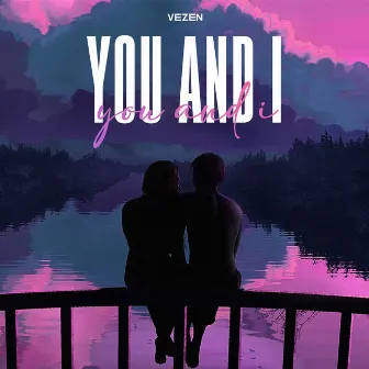 You and I by VEZEN