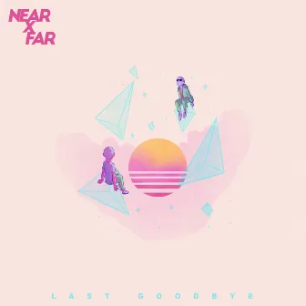 Last Goodbye by Near x Far