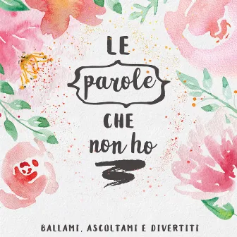 Le parole che non ho (Ballami, ascoltami e divertiti) by Unknown Artist