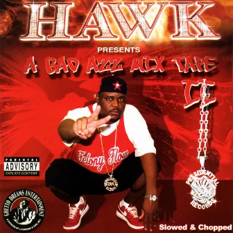 A Bad Azz Mix Tape II (Slowed & Chopped) by H.A.W.K.