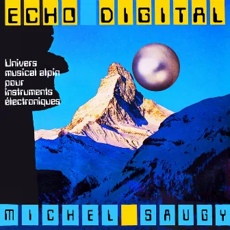 Echo digital - Univers musical alpin pour instruments électroniques (Evasion 1981) by Michel Saugy