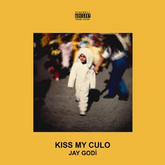 Kiss My Culo by Jay Godí