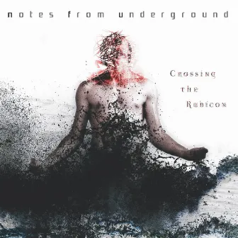 Crossing The Rubicon by Notes From Underground