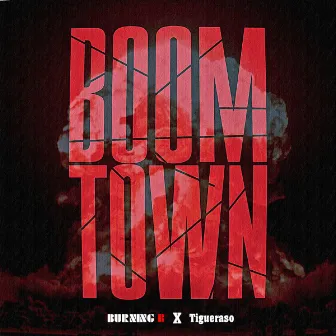 Boom Town (feat. Tigueraso) by Burning B