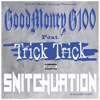 Snitchuation by Goodmoney G100