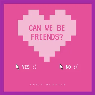 can we be friends? by Emily McNally