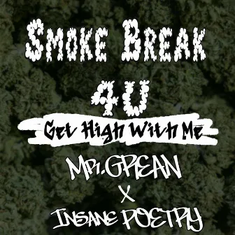 Smoke Break 4U (Get High With Me) by Mr.Grean