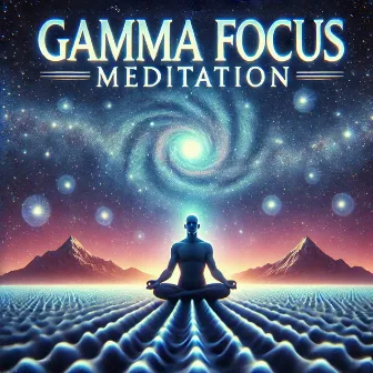 Gamma Focus Meditation by Yakamora