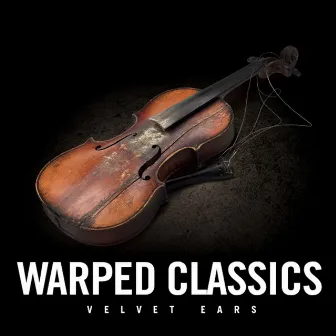 Velvet Ears: Warped Classics by Stefano Ruggeri