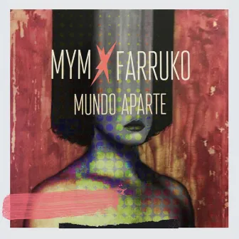 Mundo Aparte by Mym