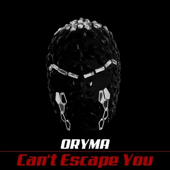 Can't Escape You by ORYMA