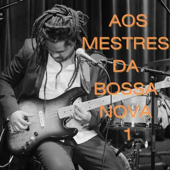 Aos Mestres Da Bossa Nova I (Instrumental Version) by Rubem Farias