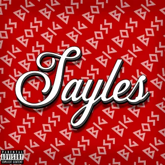 Big Boss Sayles by King Sayles