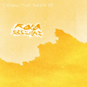 I Know That Smirk EP by RaFa Sessions