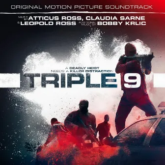 Triple 9 (Original Motion Picture Soundtrack) by Atticus Ross