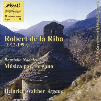 Robert de la Riba: Rapsòdia Nadalenca. Música para órgano (El Patrimonio Musical Hispano 14) by Heinrich Walther