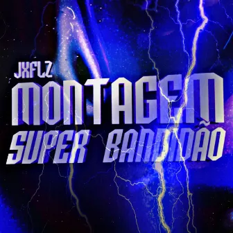 MONTAGEM SUPER BANDIDAO by JXFLZ