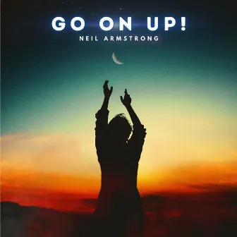 Go On Up! by Neil Armstrong