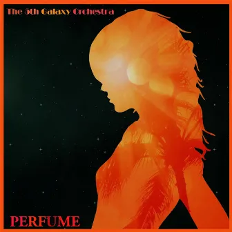 Perfume by The 5th Galaxy Orchestra