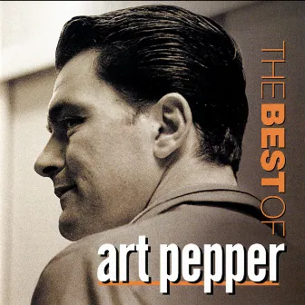 The Best Of Art Pepper by Art Pepper