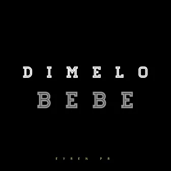 Dimelo Bebe by Eyren PR