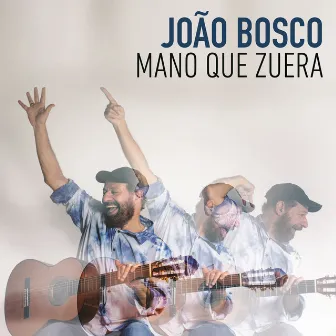 Mano Que Zuera by João Bosco