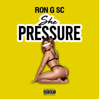 She Pressure by Ron G SC