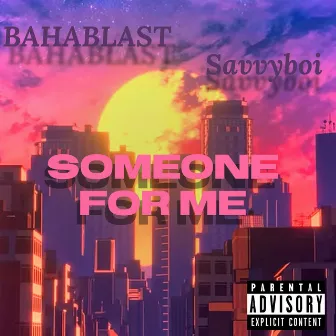 Someone For Me by BAHABLAST