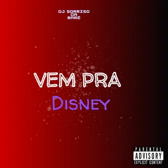 Vem pra Disney by DJ Sorriso da Maré