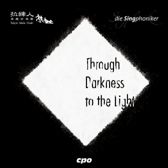 Through Darkness to the Light by Taipei Male Choir