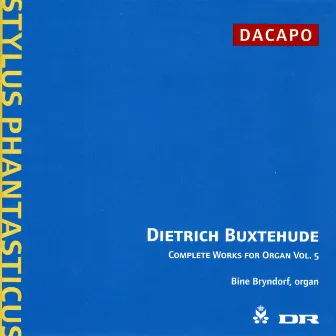 Buxtehude: Complete Organ Works, Vol. 5 by Bine Katrine Bryndorf