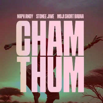 Cham Thum by Stonee Jiwe