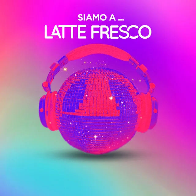 Siamo a Latte Fresco