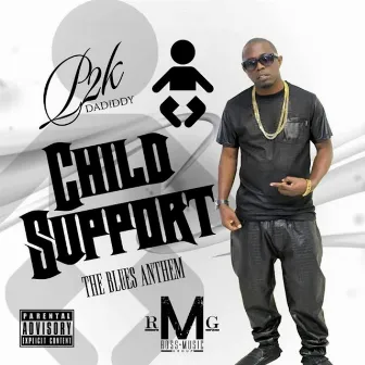 Child Support (The Blues Anthem) by p2k dadiddy