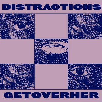 Distractions by GETOVERHER