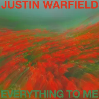 Everything To Me by Justin Warfield