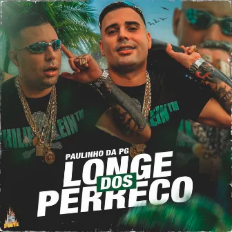 Longe dos Perreco by Paulinho da PG