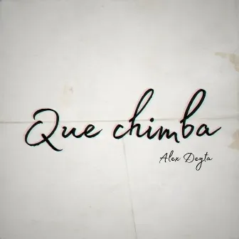 Que Chimba by Unknown Artist