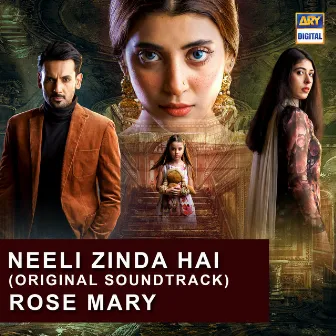 Neeli Zinda Hai (Original Soundtrack) by Rose Mary