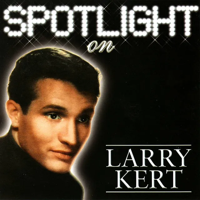 Spotlight On Larry Kert