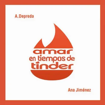 Amar en tiempos de Tinder by A.Depreda