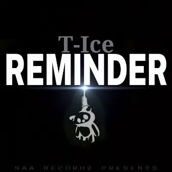 Reminder by T-Ice