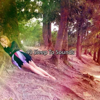 40 Sleep To Sounds by Lullaby Land