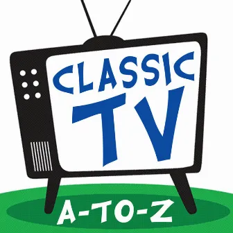 CLASSIC TV A-to-Z by TV Theme Song Maniacs