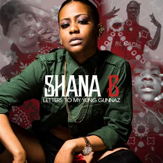 Letters to My Yung Gunnaz by Shana B