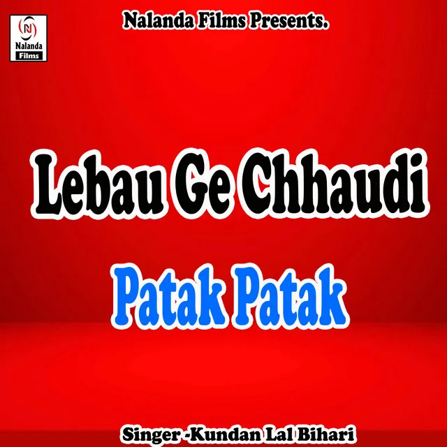 Lebau Ge Chhaudi Patak Patak Ke