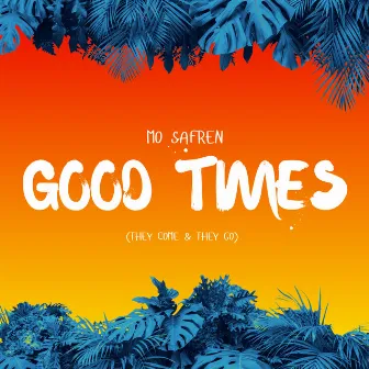 Good Times (They Come & They Go) by Mo Safren