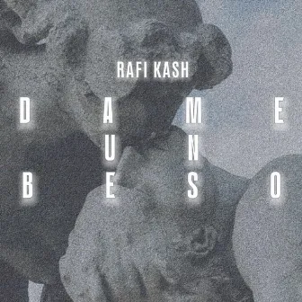 Dame un Beso by Rafi Kash